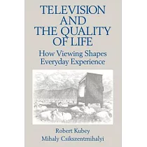 Television and the Quality of Life： How Viewing Shapes Everyday Experience