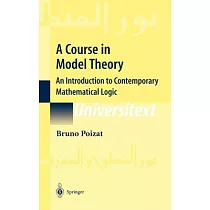 A Course in Model Theory： An Introduction to Contemporary Mathematical Logic