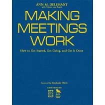 Making Meetings Work： How to Get Started， Get Going， And Get It Done