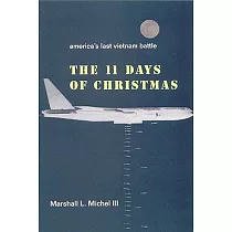 The Eleven Days of Christmas： America’s Last Vietnam Battle