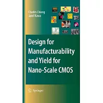 Design for Manufacturability And Yield for Nano─Scale Cmos