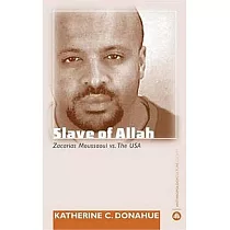 Slave of Allah： Zacarias Moussaoui Vs the USA