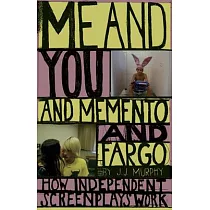 Me and You and Memento and Fargo： How Independent Screenplays Work