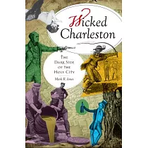 Wicked Charleston： The Dark Side of the Holy City