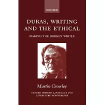 Duras， Writing， and the Ethical： Making the Broken Whole