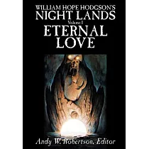 William Hope Hodgson’s Night Lands： Eternal Love