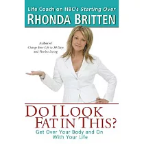 Do I Look Fat in This?： Get over Your Body and on With Your Life
