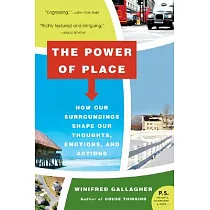 The Power of Place： How Our Surroundings Shape Our Thoughts， Emotions， and Actions