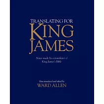 Translating for King James： Notes Made by a Translator of King James’s Bible