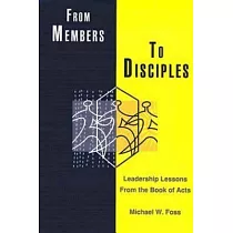 From Members to Disciples： Leadership Lessons from the Book of Acts