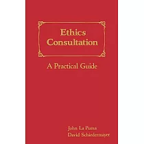 Ethics Consultation： A Practical Guide