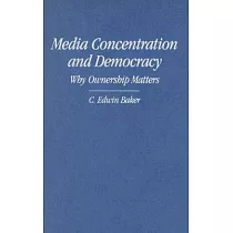 Media Concentration And Democracy： Why Ownership Matters