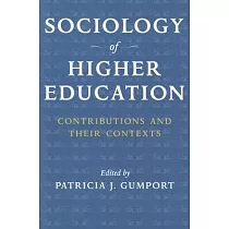 Sociology of Higher Education： Contributions and Their Contexts