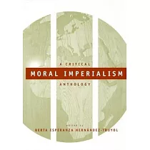 Moral Imperialism： A Critical Anthology