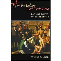 How the Indians Lost Their Land： Law and Power on the Frontier