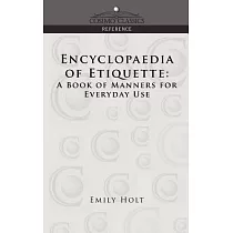 Encyclopaedia of Etiquette： A Book of Manners for Everyday Use