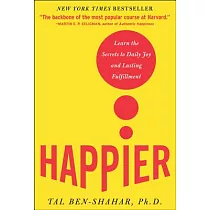Happier： Learn the Secrets to Daily Joy and Lasting Fulfillment