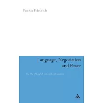 Language， Negotiation and Peace： The Use of English in Conflict Resolution