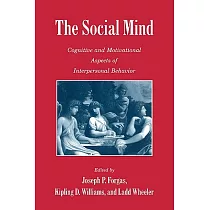 The Social Mind： Cognitive and Motivational Aspects of Interpersonal Behavior