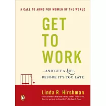 Get to Work： And Get a Life， Before It’s Too Late