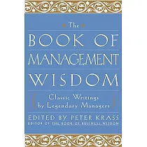The Book of Management Wisdom： Classic Writings by Legendary Managers