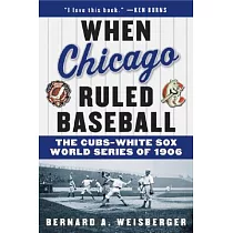 Windy City World Series I: 1906, White Sox-Cubs: The Year, the Season  Enhanced with Period, Original poetry