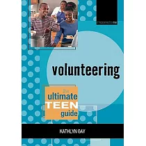 Volunteering： The Ultimate Teen Guide