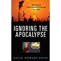 Ignoring the Apocalypse： Why Planning to Prevent Environmental Catastrophe Goes Astray