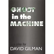 Ghost in the Machine: A Play