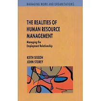 The Realities of Human Resource Management： Managing the Employment Relationship