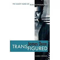 James Dean Transfigured： The Many Faces of Rebel Iconography