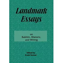 Landmark Essays on Bakhtin， Rhetoric， and Writing