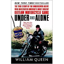 Under and Alone： The True Story of the Undercover Agent Who Infiltrated America’s Most Violent Outlaw Motorcycle Gang