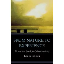 From Nature to Experience： The American Search for Cultural Authority