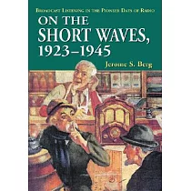 On the Short Waves， 1923─1945： Broadcast Listening in the Pioneer Days of Radio