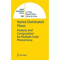 Vortex Dominated Flows： Analysis and Computation for Multiple Scale Phenomena