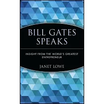 Bill Gates Speaks： Insight from the World’s Greatest Entrepreneur