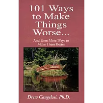 101 Ways to Make Things Worse： And Even More Ways to Make Them Better