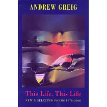 This Life， This Life： New & Selected Poems 1970 ─ 2006