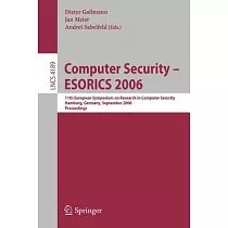 Computer Security ─ ESORICS 2006： 11th European Symposium on Research in Computer Security， Hamburg， Germany， September 18─20， 2