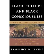 Black Culture and Black Consciousness： Afro─American Folk Thought from Slavery to Freedom