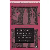 Allegory And Sexual Ethics in the High Middle Ages