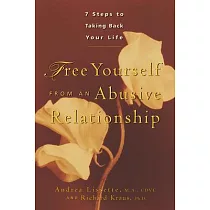 Free Yourself from an Abusive Relationship： Seven Steps to Taking Back Your Life