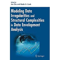Modeling Data Irregularities and Structural Complexities in Data Envelopment Analysis