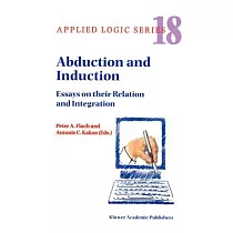 Abduction and Induction： Essays on Their Relation and Integration
