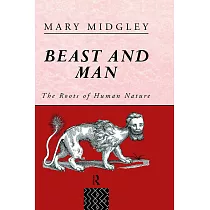 Beast and Man： The Roots of Human Nature