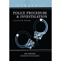 Police Procedure & Investigation： A Guide for Writers