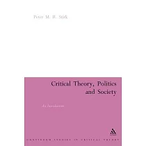 Critical Theory， Politics And Society： An Introduction