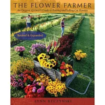 The Flower Farmer： An Organic Grower’s Guide to Raising and Selling Cut Flowers， 2nd Edition