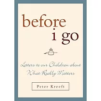 Before I Go： Letters to Our Children about What Really Matters
